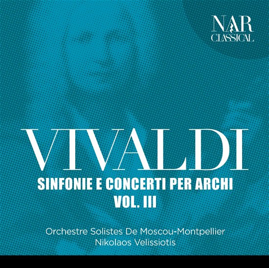Vivaldi: Sinfonie E Concerto Archi 3 - Vivaldi / Solistes De Moscou-montpellier - Musik - NAR - 8044291321828 - 13 december 2019