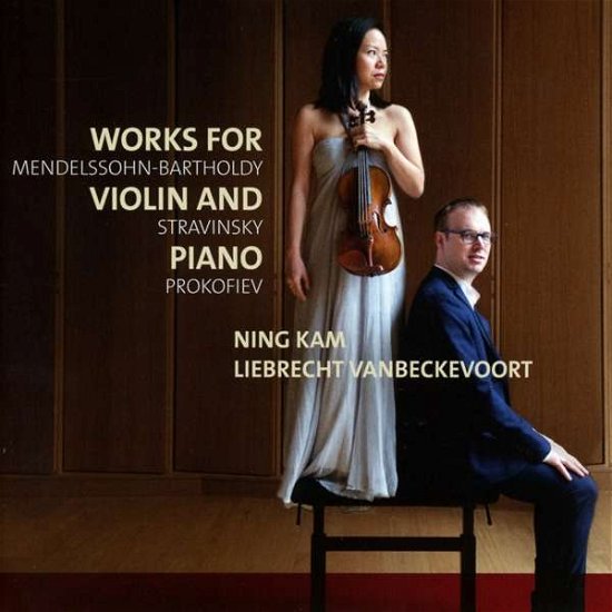 Cover for Kam, Ning / Liebrecht Vanbeckevoort · Works For Violin And Piano (CD) (2017)