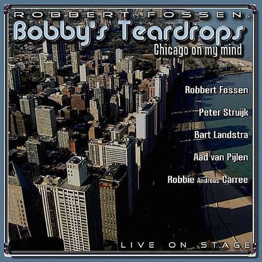 Cover for Fossen,robbert &amp; Bobby's Teardrops · Chicago on My Mind (CD) (2011)