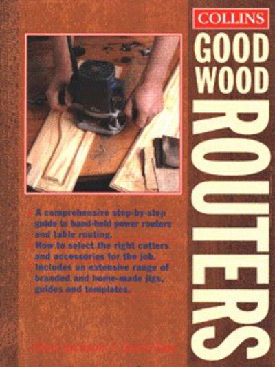 Collins Good Wood - Routers - Albert Jackson - Książki - HarperCollins Publishers - 9780004127828 - 6 czerwca 1996