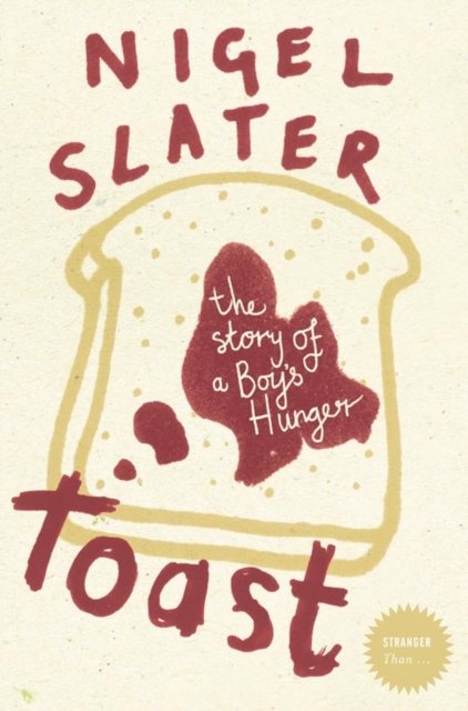 Cover for Nigel Slater · Toast: The Story of a Boy's Hunger - Stranger Than... S. (Taschenbuch) [(Reissue) edition] (2007)