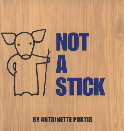 Not A Stick - Antoinette Portis - Libros - HarperCollins Publishers - 9780007254828 - 25 de junio de 2009