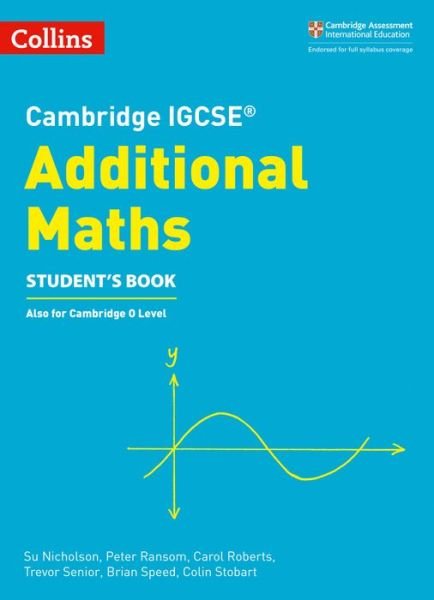 Cambridge IGCSE (TM) Additional Maths Student's Book - Collins Cambridge IGCSE (TM) - Su Nicholson - Books - HarperCollins Publishers - 9780008257828 - March 19, 2018