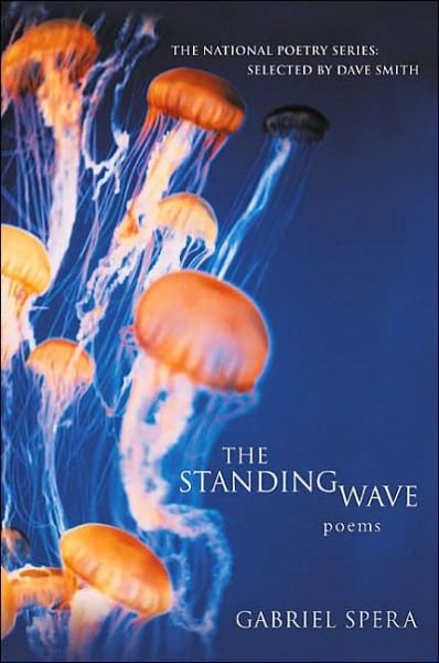 Gabriel Spera · The Standing Wave: Poems (Paperback Bog) [1st edition] (2003)