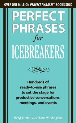 Cover for Meryl Runion · Perfect Phrases for Icebreakers: Hundreds of Ready-to-Use Phrases to Set the Stage for Productive Conversations, Meetings, and Events (Paperback Book) [Ed edition] (2012)