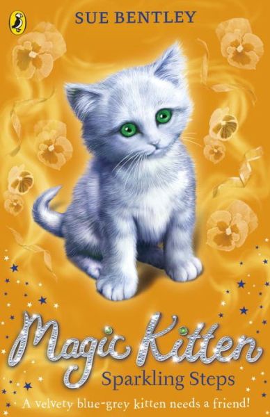 Magic Kitten: Sparkling Steps - Magic Kitten - Sue Bentley - Książki - Penguin Random House Children's UK - 9780141367828 - 5 maja 2016