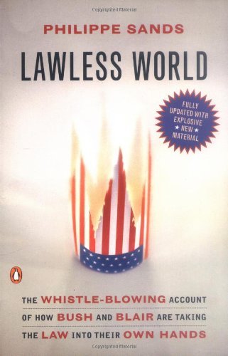 Cover for Philippe Sands · Lawless World: the Whistle-blowing Account of How Bush and Blair Are Taking the Law into Theirown Hands (Paperback Book) (2006)