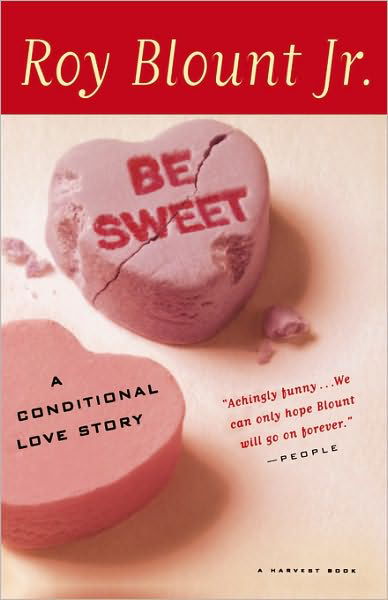 Be Sweet: a Conditional Love Story - Roy Blount Jr. - Livres - Mariner Books - 9780156006828 - 6 mai 1999