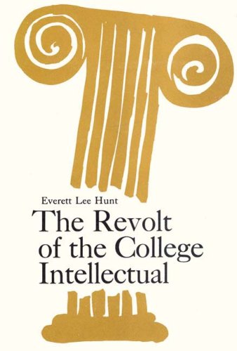 Cover for Everett Lee Hunt · The Revolt of the College Intellectual (Paperback Book) (2008)