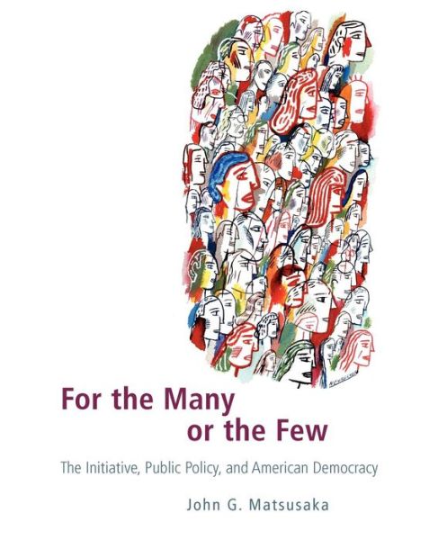 Cover for John G. Matsusaka · For the Many or the Few: The Initiative, Public Policy, and American Democracy - American Politics and Political Economy Series (Taschenbuch) (2008)