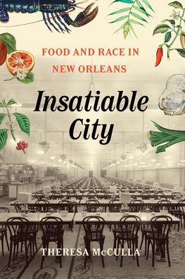 Cover for Theresa McCulla · Insatiable City: Food and Race in New Orleans (Paperback Book) (2024)