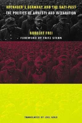 Cover for Norbert Frei · Adenauer's Germany and the Nazi Past: The Politics of Amnesty and Integration (Hardcover Book) (2002)