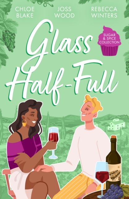 Cover for Chloe Blake · Sugar &amp; Spice: Glass Half-Full: A Taste of Pleasure / it Was Only a Kiss / Falling for Her French Tycoon (Paperback Bog) (2024)