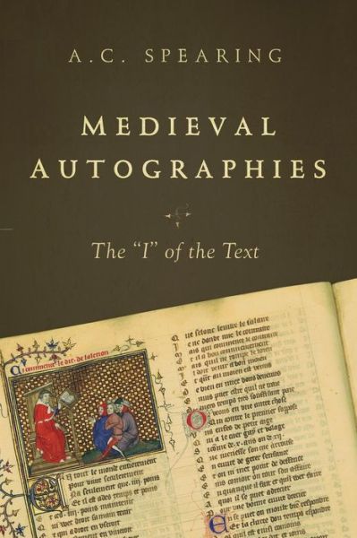 Cover for A. C. Spearing · Medieval Autographies: The &quot;I&quot; of the Text - The Conway Lectures in Medieval Studies (Paperback Book) (2012)