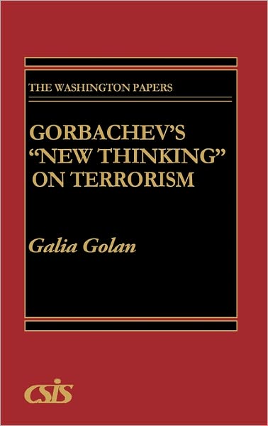 Cover for Galia Golan · Gorbachev's New Thinking on Terrorism (Hardcover Book) [First Edition, First Printing edition] (1990)