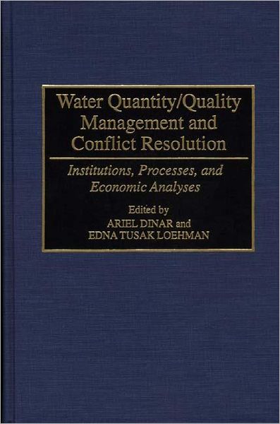 Ariel Dinar · Water Quantity / Quality Management and Conflict Resolution: Institutions, Processes, and Economic Analyses (Hardcover Book) (1995)