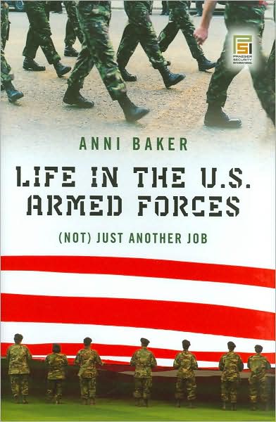 Cover for Anni P. Baker · Life in the U.s. Armed Forces: (Not) Just Another Job - Praeger Security International (Hardcover Book) (2007)
