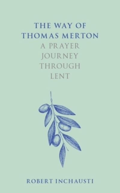 The Way of Thomas Merton: A prayer journey through Lent - The Way of - Robert Inchausti - Books - SPCK Publishing - 9780281085828 - November 17, 2022
