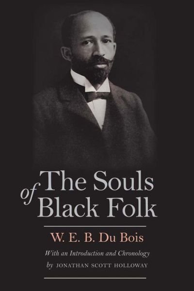 The Souls of Black Folk - W. E. B. Du Bois - Books - Yale University Press - 9780300195828 - June 30, 2015
