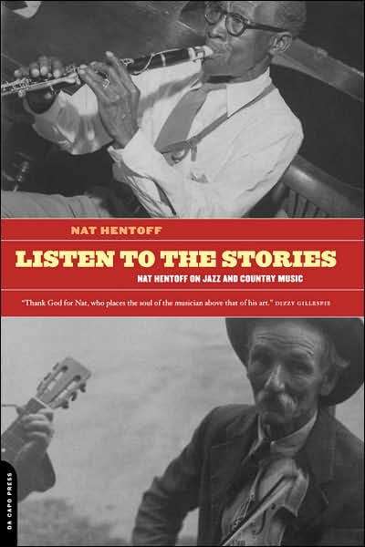 Listen To The Stories: Nat Hentoff On Jazz And Country Music - Nat Hentoff - Bücher - Hachette Books - 9780306809828 - 13. Oktober 2000