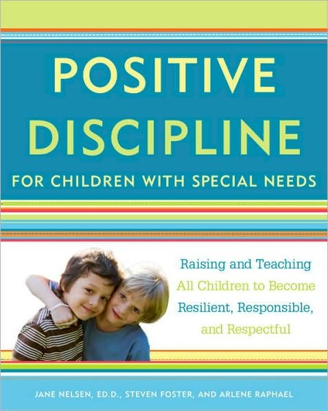 Cover for Nelsen, Jane, Ed.d., M.f.c.c. · Positive Discipline for Children with Special Needs: Raising and Teaching All Children to Become Resilient, Responsible, and Respectful - Positive Discipline Library (Taschenbuch) (2011)