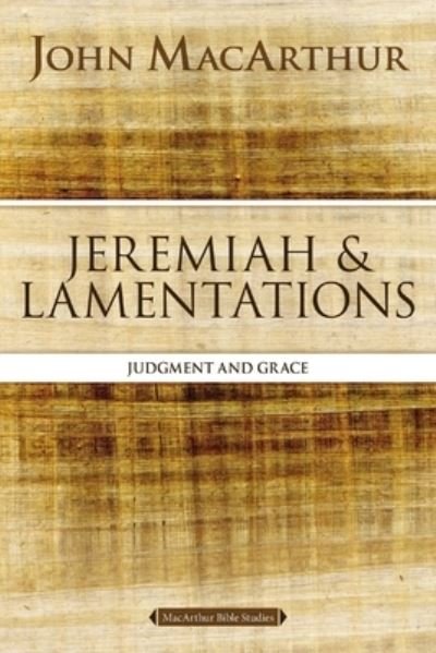 Cover for John F. MacArthur · Jeremiah and Lamentations: Judgment and Grace - MacArthur Bible Studies (Paperback Bog) (2024)