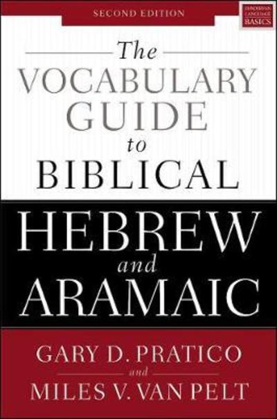 The Vocabulary Guide to Biblical Hebrew and Aramaic: Second Edition - Gary D. Pratico - Books - Zondervan - 9780310532828 - May 2, 2019