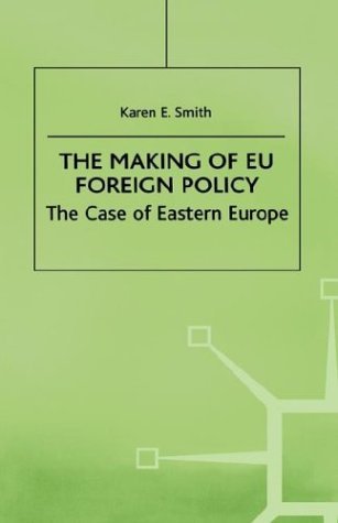 Cover for Karen E. Smith · The Making of EU Foreign Policy: The Case of Eastern Europe (Hardcover bog) [1999 edition] (1999)