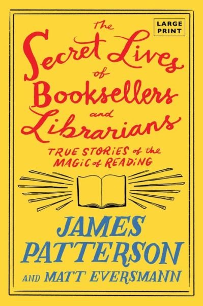 Secret Lives of Booksellers and Librarians - James Patterson - Libros - Little Brown & Company - 9780316572828 - 8 de abril de 2024