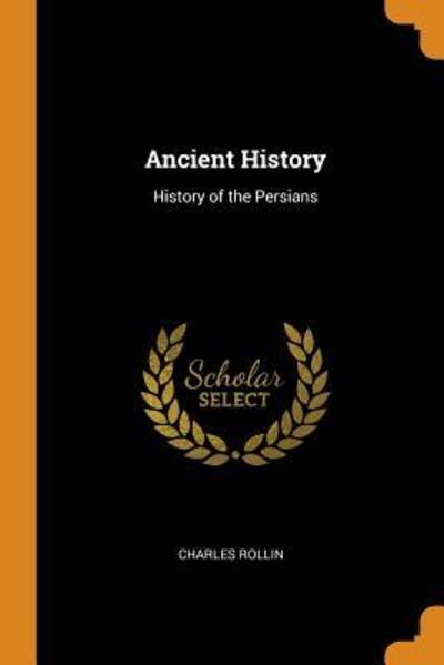 Cover for Charles Rollin · Ancient History History of the Persians (Paperback Book) (2018)