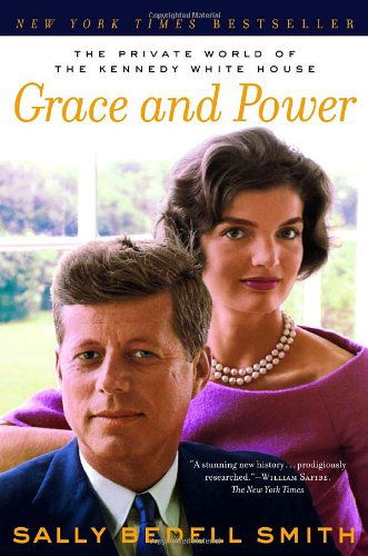 Grace and Power: the Private World of the Kennedy White House - Sally Bedell Smith - Kirjat - Random House Trade Paperbacks - 9780345480828 - tiistai 10. toukokuuta 2005