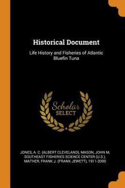 Cover for A C Jones · Historical Document: Life History and Fisheries of Atlantic Bluefin Tuna (Taschenbuch) (2018)