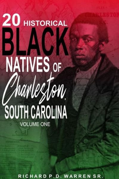 Cover for Richard Warren · 20 Historical Black Natives of Charleston, South Carolina : Volume One (Paperback Book) (2019)