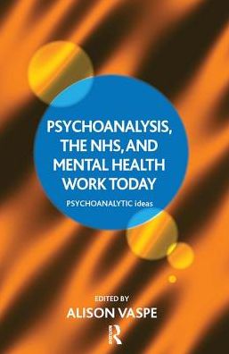 Cover for Alison Vaspe · Psychoanalysis, the NHS, and Mental Health Work Today - The Psychoanalytic Ideas Series (Hardcover Book) (2019)