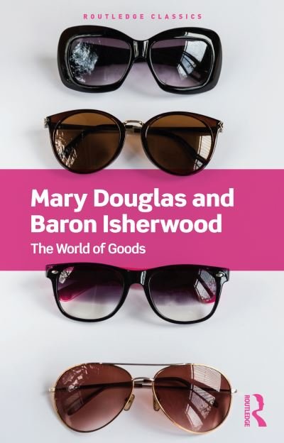 Cover for Mary Douglas · The World of Goods - Routledge Classics (Pocketbok) (2021)