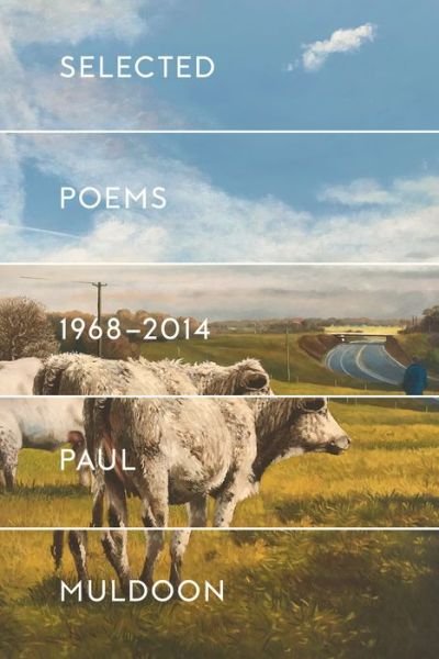 Cover for Paul Muldoon · Selected poems,9781623651640 1968-2014 (Book) [First American edition. edition] (2016)