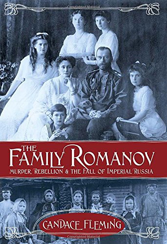 Cover for Candace Fleming · The Family Romanov: Murder, Rebellion, and the Fall of Imperial Russia (Hardcover Book) (2014)