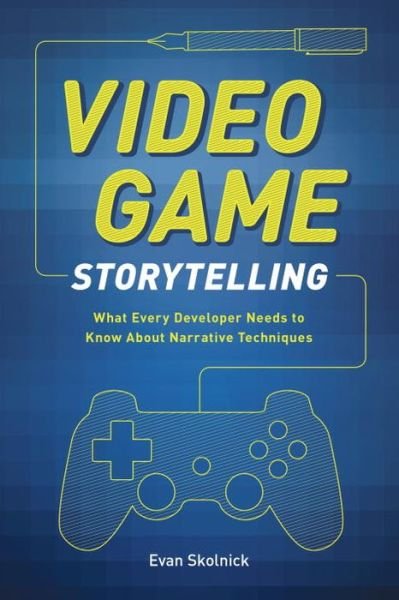 Cover for E Skolnick · Video Game Storytelling (Paperback Book) (2014)