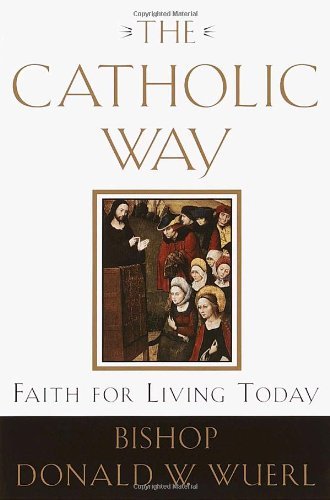 Cover for Bishop Donald Wuerl · The Catholic Way: Faith for Living Today (Pocketbok) (2001)