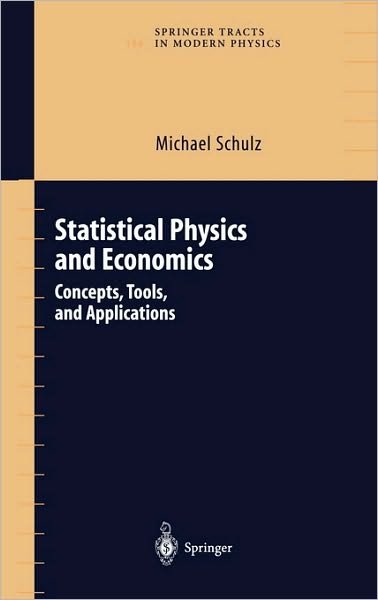 Cover for Michael Schulz · Statistical Physics and Economics: Concepts, Tools, and Applications - Springer Tracts in Modern Physics (Gebundenes Buch) [2003 edition] (2003)