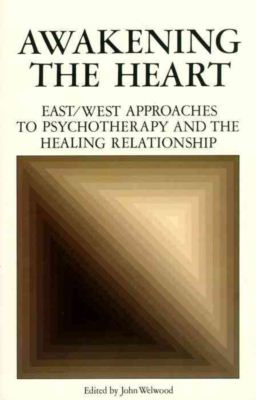 Cover for John Welwood · Awakening the Heart: East / West Approaches to Psychotherapy and the Healing Relationship (Paperback Bog) (1983)