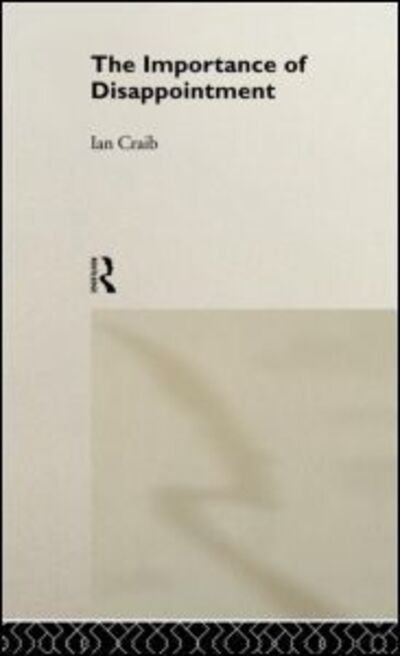 Cover for Ian Craib · The Importance of Disappointment (Hardcover Book) (1994)
