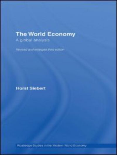 Cover for Siebert, Horst (Kiel Institute of World Economics, Germany) · Global View on the World Economy: A Global Analysis - Routledge Studies in the Modern World Economy (Hardcover Book) (2006)