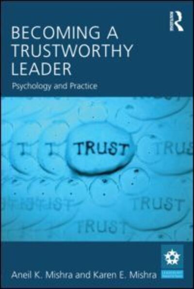 Cover for Mishra, Karen E. (Meredith College, North Carolina USA) · Becoming a Trustworthy Leader: Psychology and Practice - Leadership: Research and Practice (Paperback Book) (2012)