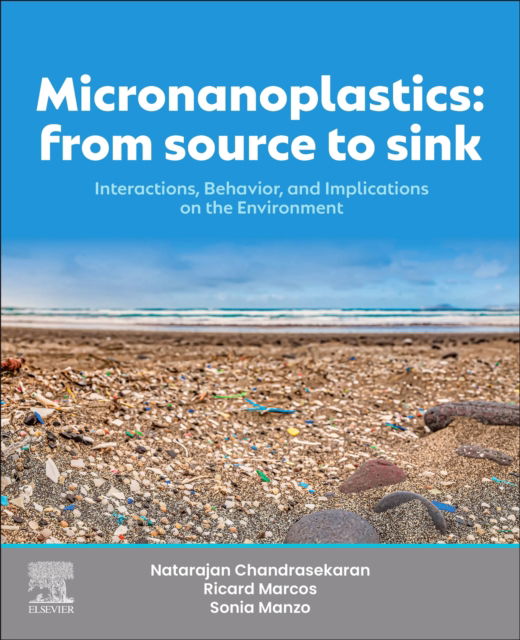 Cover for Chandrasekaran, Natarajan (Director, Centre for Nanobiotechnology, Vellore Institute of Technology (VIT), Vellore, Tamil Nadu, India) · Micronanoplastics: From Source to Sink: Interactions, Behavior, and Implications on the Environment (Paperback Book) (2025)