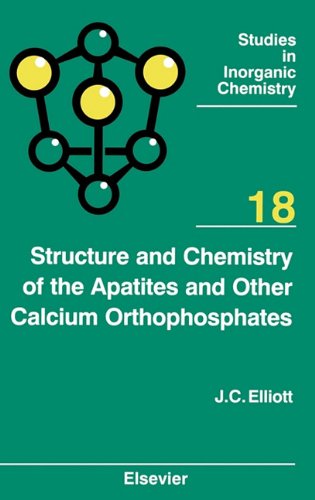 Cover for Elliott, J.C. (The London Hospital Medical College, Department of Child Dental Health, London, UK) · Structure and Chemistry of the Apatites and Other Calcium Orthophosphates - Studies in Inorganic Chemistry (Hardcover Book) (1994)