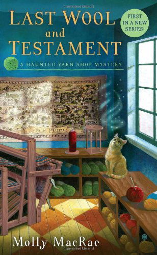 Cover for Molly MacRae · Last Wool and Testament: A Haunted Yarn Shop Mystery - Haunted Yarn Shop Mystery (Taschenbuch) [Original edition] (2012)