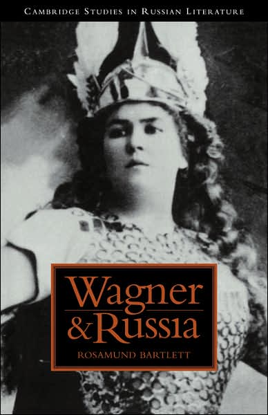 Cover for Bartlett, Rosamund (University of Michigan, Ann Arbor) · Wagner and Russia - Cambridge Studies in Russian Literature (Paperback Book) (2007)