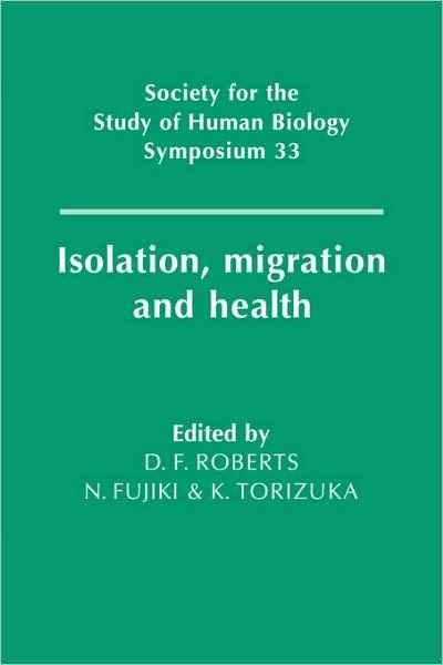 Cover for D F Roberts · Isolation, Migration and Health - Society for the Study of Human Biology Symposium Series (Pocketbok) (2008)