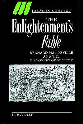 Cover for Hundert, E. J. (University of British Columbia, Vancouver) · The Enlightenment's Fable: Bernard Mandeville and the Discovery of Society - Ideas in Context (Innbunden bok) (1994)